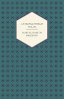 A Strange World Vol. III.