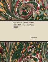 Variation on a Waltz by Diabelli S.147 - For Solo Piano (1822)