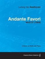 Andante Favori - A Score for Violin and Piano WoO 57 (1804)