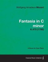 Fantasia in C minor - A Score for Solo Piano K.475 (1785)