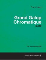 Grand Galop Chromatique S.219 - For Solo Piano (1938)