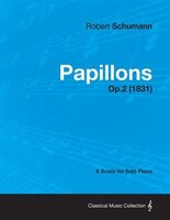 Papillons - A Score for Solo Piano Op.2 (1831)