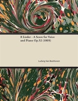 8 Lieder - A Score for Voice and Piano Op.52 (1805)