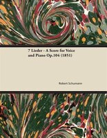 7 Lieder - A Score for Voice and Piano Op.104 (1851)