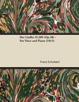 Der Liedler D.209 (Op.38) - For Voice and Piano (1815)