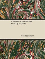 4 Marches - A Score for Solo Piano Op.76 (1849)