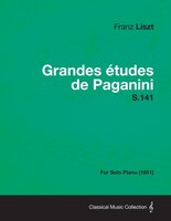 Grandes Etudes de Paganini S.141 - For Solo Piano (1851)