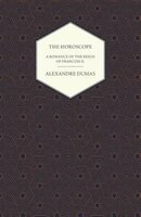 The Horoscope - A Romance of the Reign of Francois II