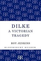 Dilke: A Victorian Tragedy