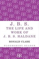 J.b.s: The Life And Work Of J.b.s Haldane