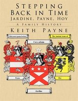 Stepping Back In Time - Jardine, Payne, Hoy: A Family History