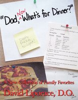 Dad, Now What's for Dinner?: A New Collection of Family Favorites