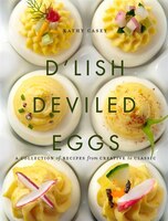 D'Lish Deviled Eggs: A Collection of Recipes from Classic to Creative