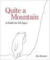 Quite a Mountain: A Fable for All Ages