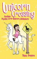 Unicorn Crossing: Another Phoebe and Her Unicorn Adventure