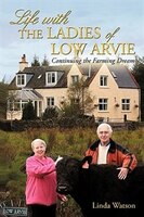 Life With The Ladies Of Low Arvie: Continuing The Farming Dream