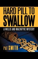 Hard Pill To Swallow: A Willis And Macintyre Mystery