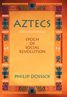 Aztecs: Epoch Of Social Revolution