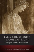EARLY CHRISTIANITY IN POMPEIAN LIGHT: People, Texts, Situations