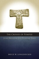 The CROSSES OF POMPEII: Jesus-Devotion in a Vesuvian Town