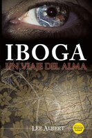 Iboga: Un Viaje Del Alma