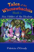 Tales of the Whosawhachits: Key Holder of the Realms Book 1