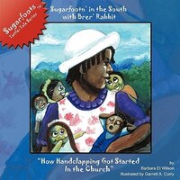 Sugarfootn' in the South with Brer' Rabbit: How Handclapping Got Started in the Church Sugarfoots[ Tattle-Tales Series