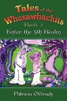 Tales of the Whosawhachits: Enter the 5th Realm Book 2