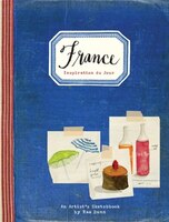 France: Inspiration Du Jour: (gifts For Francophiles, Traveling Books, Paris Illustrations)