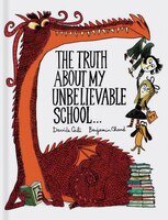 The Truth About My Unbelievable School . . .