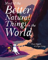 Most Of The Better Natural Things In The World: (juvenile Fiction, Nature Book For Kids, Wordless Picture Book)