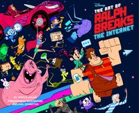 The Art Of Ralph Breaks The Internet: Wreck-it Ralph 2: (a Behind-the-scenes Look At The Making Of The Disney Film, Animation Book