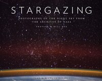 Stargazing: Photographs Of The Night Sky From The Archives Of Nasa (astronomy Photography Book, Astronomy Gift