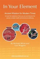 In Your Element: Ancient Wisdom For Modern Times