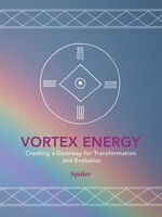 Vortex Energy: Creating a Doorway for Transformation and Evolution