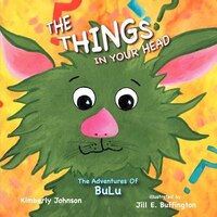 The Things In Your Head: The Adventures Of Bulu