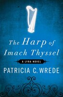 The Harp Of Imach Thyssel: A Lyra Novel