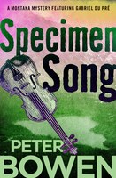 Specimen Song: A Montana Mystery Featuring Gabriel Du Pr