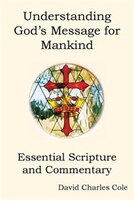 Understanding God's Message for Mankind: Essential Scripture and Commentary