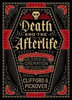 Death And The Afterlife: A Chronological Journey, From Cremation To Quantum Resurrection