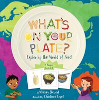 What's On Your Plate?: Exploring The World Of Food