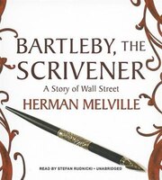 Bartleby, the Scrivener: A Story of Wall Street