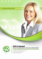 Sell To Anyone: America's Top Sales Experts On Becoming A Selling Superstar