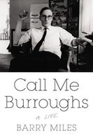 Call Me Burroughs: A Life Call Me Burroughs: A Life