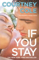If You Stay: The Beautifully Broken Series: Book 1