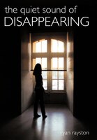 The Quiet Sound Of Disappearing