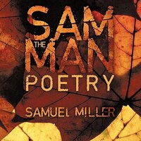 Sam The Man Poems: Sam The Man