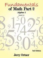 Fundamentals Of Math Part 2 Algebra 1: 2nd Edition