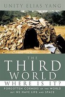 The Third World Where Is It?: Forgotten Corners Of The World But We Have Life And Space