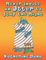 Never Invite An Otter To Stay The Night